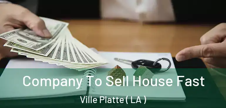  Company To Sell House Fast Ville Platte ( LA )