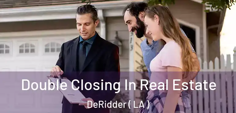  Double Closing In Real Estate DeRidder ( LA )