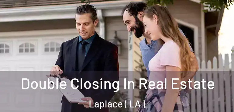  Double Closing In Real Estate Laplace ( LA )