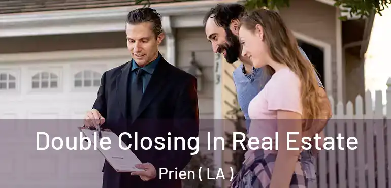  Double Closing In Real Estate Prien ( LA )