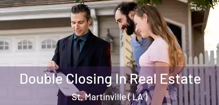  Double Closing In Real Estate St. Martinville ( LA )