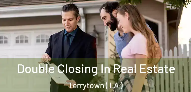  Double Closing In Real Estate Terrytown ( LA )