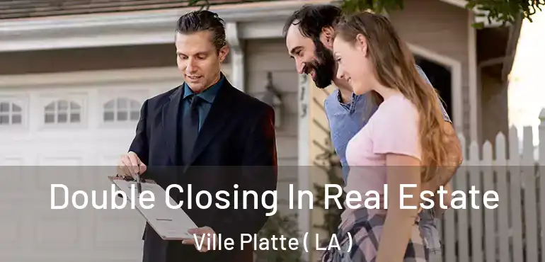  Double Closing In Real Estate Ville Platte ( LA )