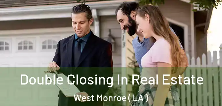  Double Closing In Real Estate West Monroe ( LA )