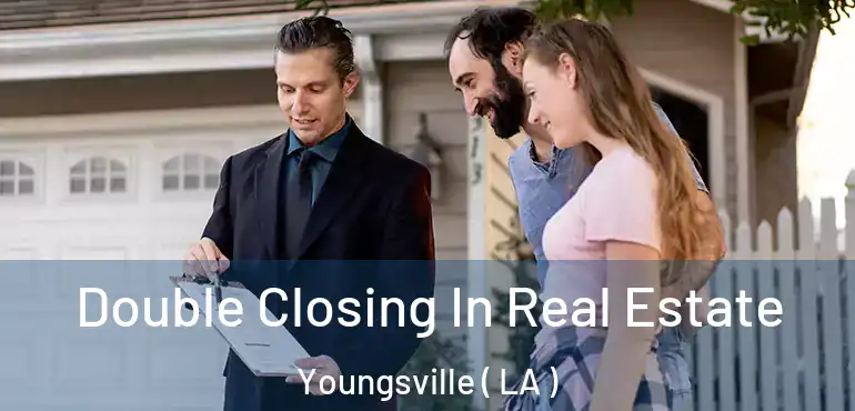  Double Closing In Real Estate Youngsville ( LA )