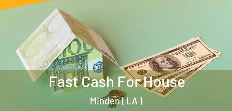  Fast Cash For House Minden ( LA )