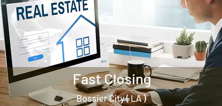  Fast Closing Bossier City ( LA )