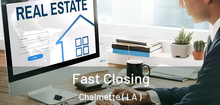  Fast Closing Chalmette ( LA )
