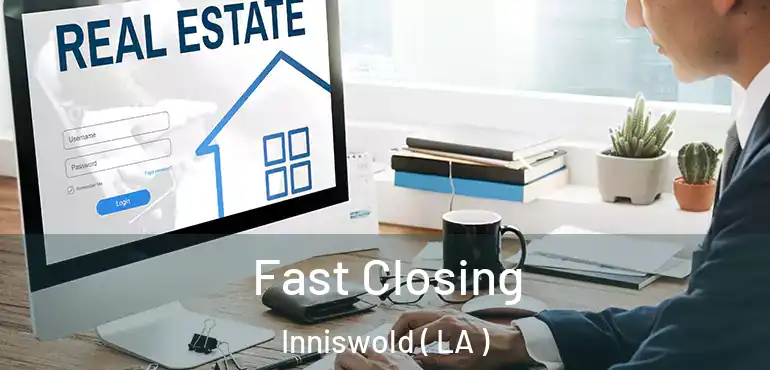  Fast Closing Inniswold ( LA )