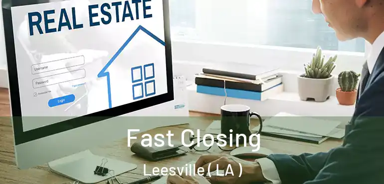  Fast Closing Leesville ( LA )