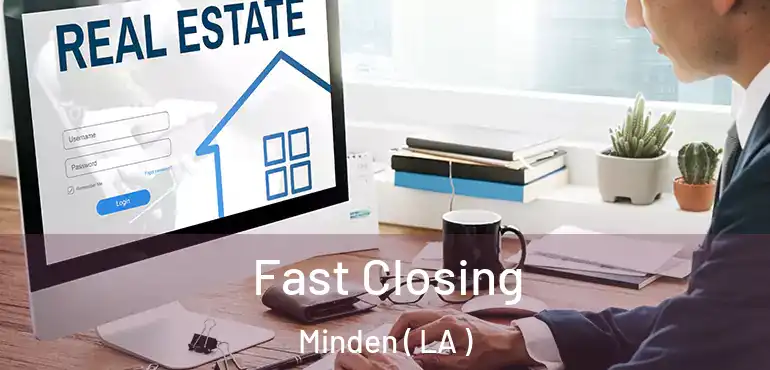  Fast Closing Minden ( LA )