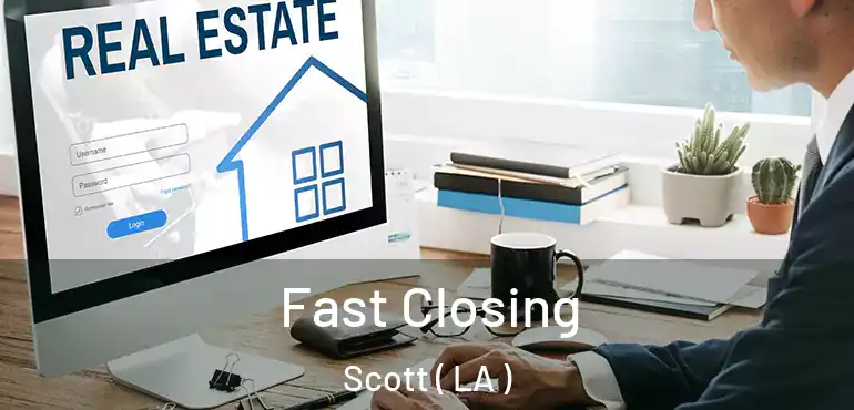  Fast Closing Scott ( LA )