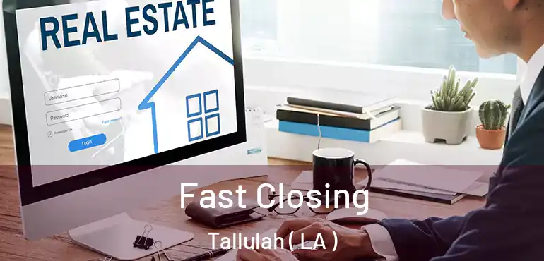  Fast Closing Tallulah ( LA )