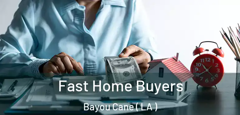  Fast Home Buyers Bayou Cane ( LA )