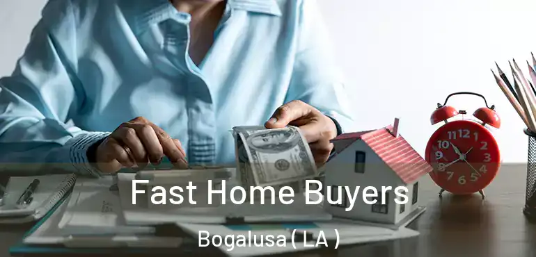  Fast Home Buyers Bogalusa ( LA )