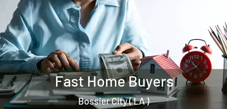  Fast Home Buyers Bossier City ( LA )