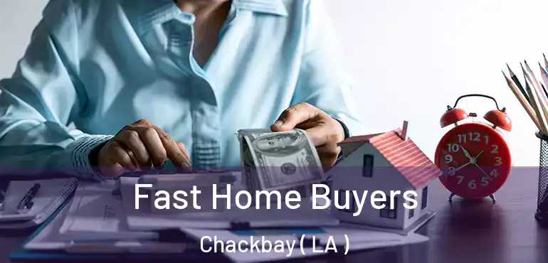  Fast Home Buyers Chackbay ( LA )