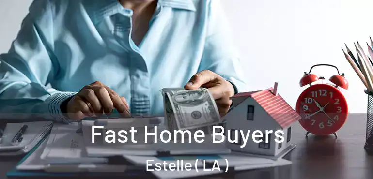  Fast Home Buyers Estelle ( LA )
