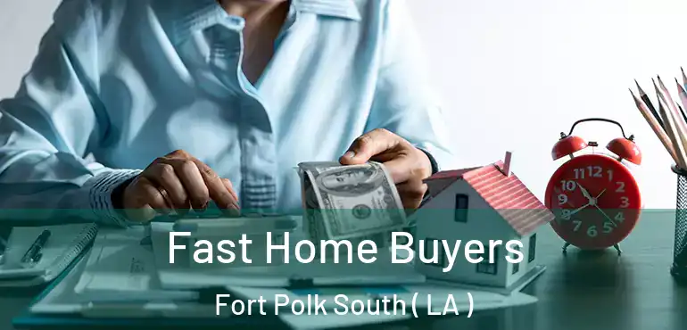  Fast Home Buyers Fort Polk South ( LA )