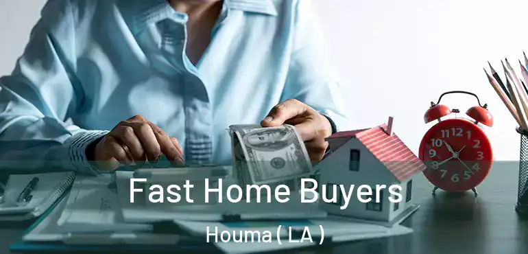  Fast Home Buyers Houma ( LA )