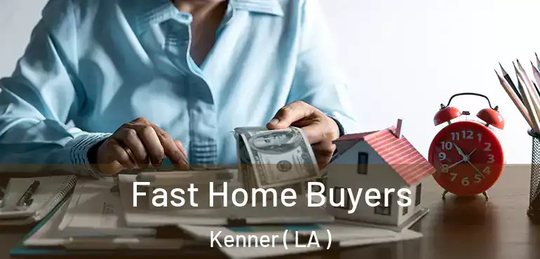  Fast Home Buyers Kenner ( LA )