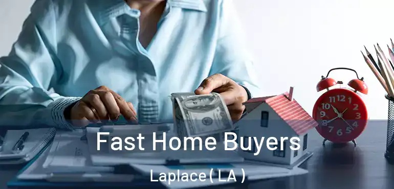  Fast Home Buyers Laplace ( LA )