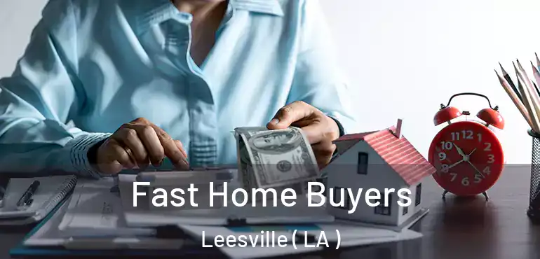  Fast Home Buyers Leesville ( LA )