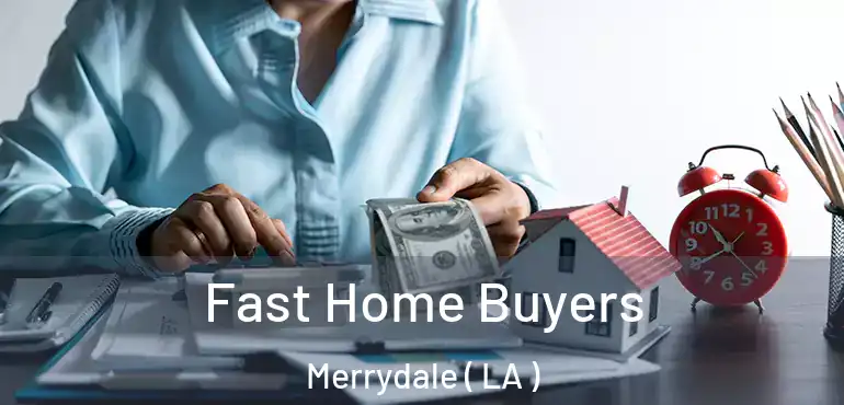  Fast Home Buyers Merrydale ( LA )