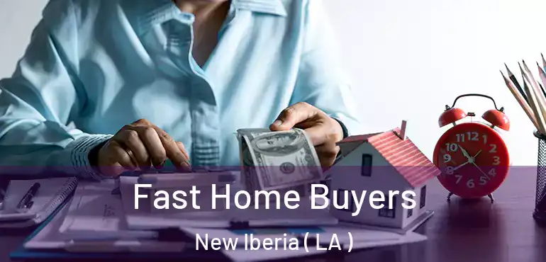  Fast Home Buyers New Iberia ( LA )