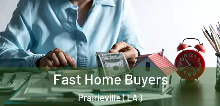  Fast Home Buyers Prairieville ( LA )