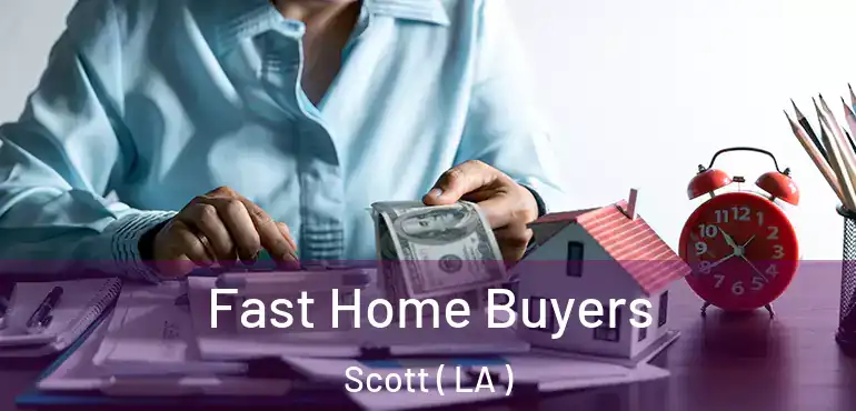  Fast Home Buyers Scott ( LA )