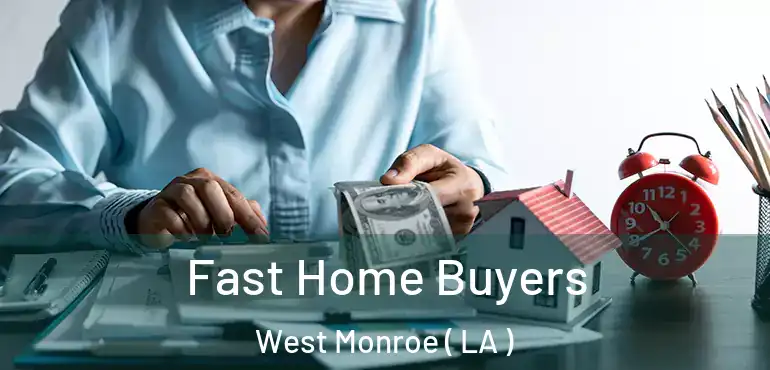  Fast Home Buyers West Monroe ( LA )