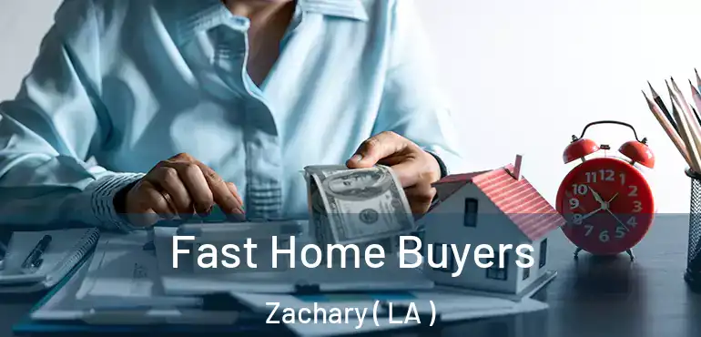  Fast Home Buyers Zachary ( LA )