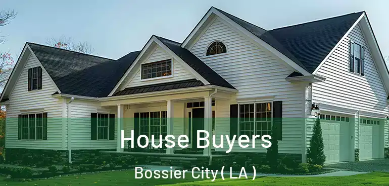  House Buyers Bossier City ( LA )