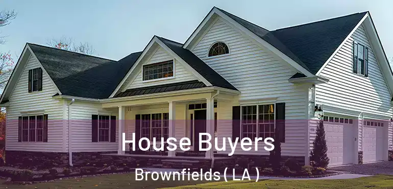  House Buyers Brownfields ( LA )