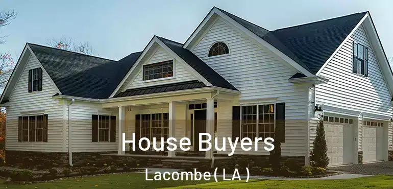  House Buyers Lacombe ( LA )