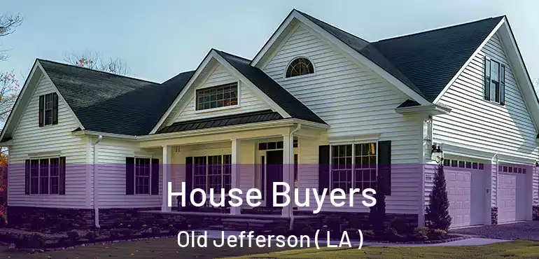  House Buyers Old Jefferson ( LA )