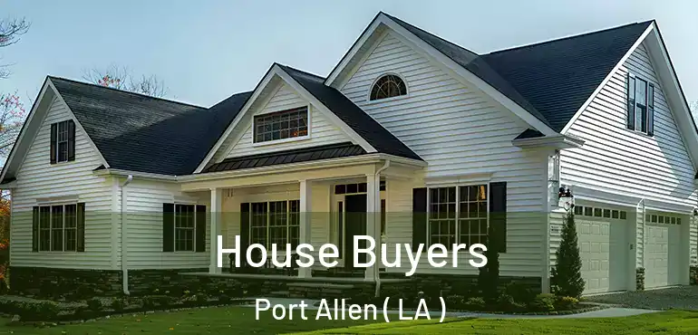  House Buyers Port Allen ( LA )