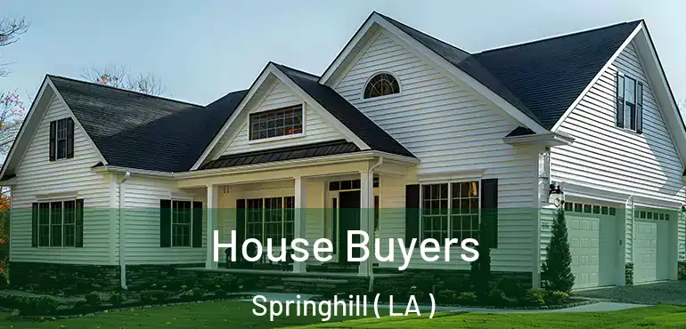  House Buyers Springhill ( LA )