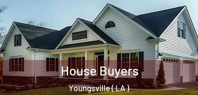  House Buyers Youngsville ( LA )