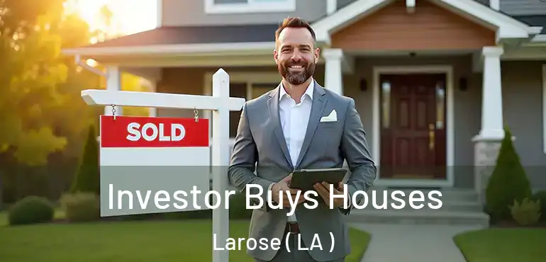  Investor Buys Houses Larose ( LA )
