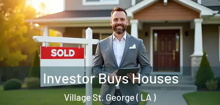  Investor Buys Houses Village St. George ( LA )