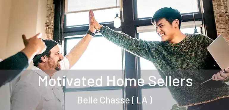  Motivated Home Sellers Belle Chasse ( LA )