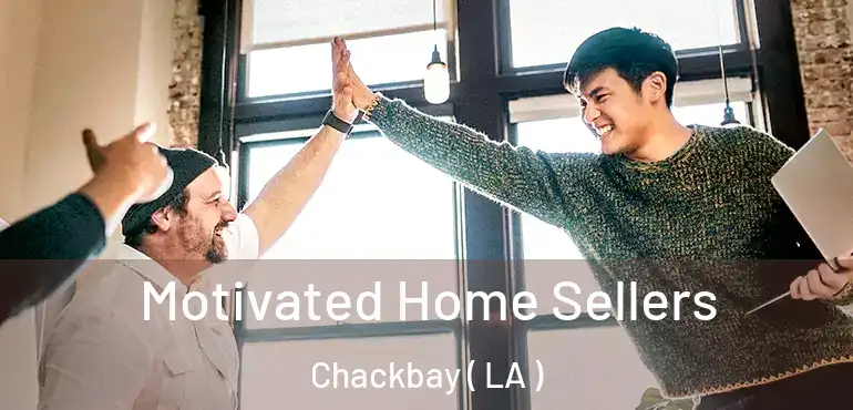  Motivated Home Sellers Chackbay ( LA )