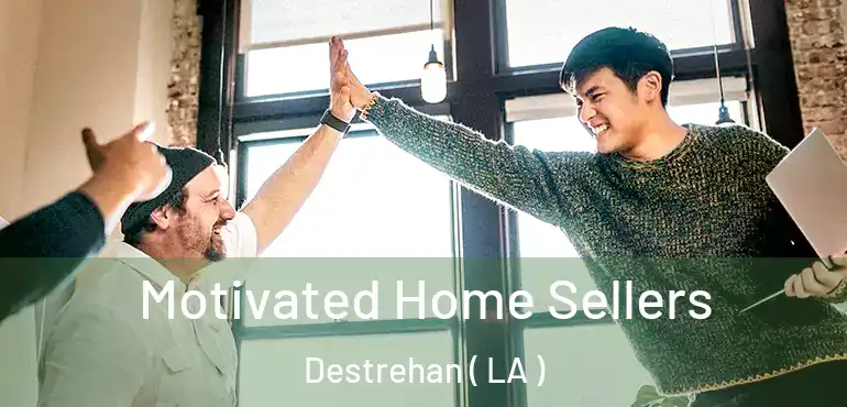  Motivated Home Sellers Destrehan ( LA )