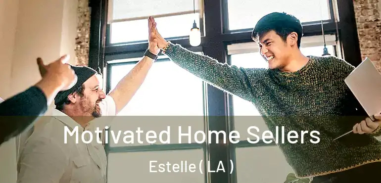  Motivated Home Sellers Estelle ( LA )