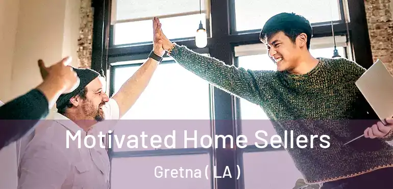  Motivated Home Sellers Gretna ( LA )
