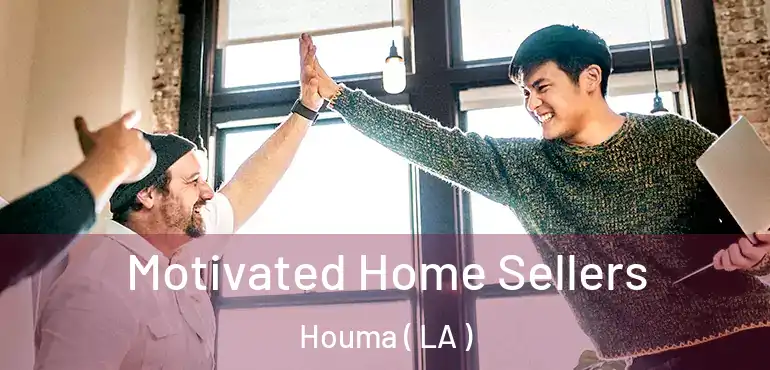  Motivated Home Sellers Houma ( LA )