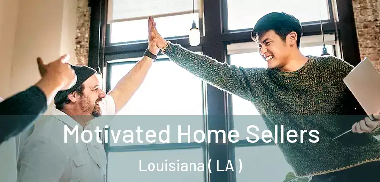  Motivated Home Sellers Louisiana ( LA )
