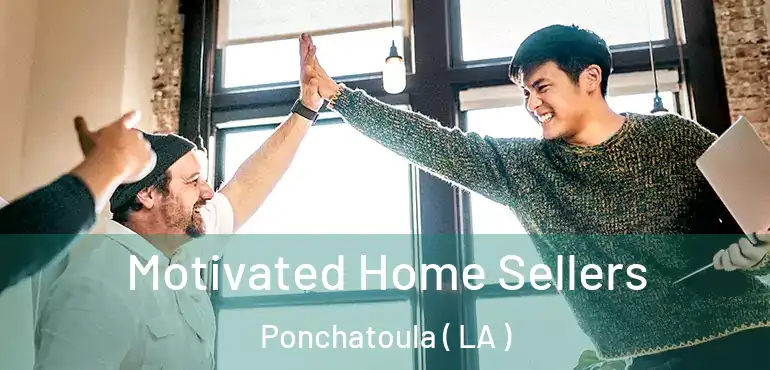  Motivated Home Sellers Ponchatoula ( LA )